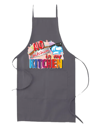 NO BITCHIN IN MY KITCHEN APRON