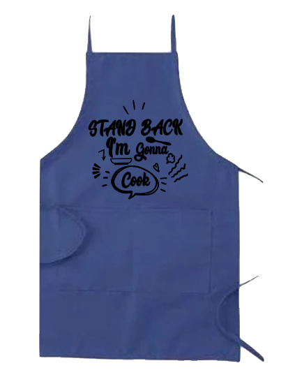 STAND BACK I'M GONNA COOK APRON